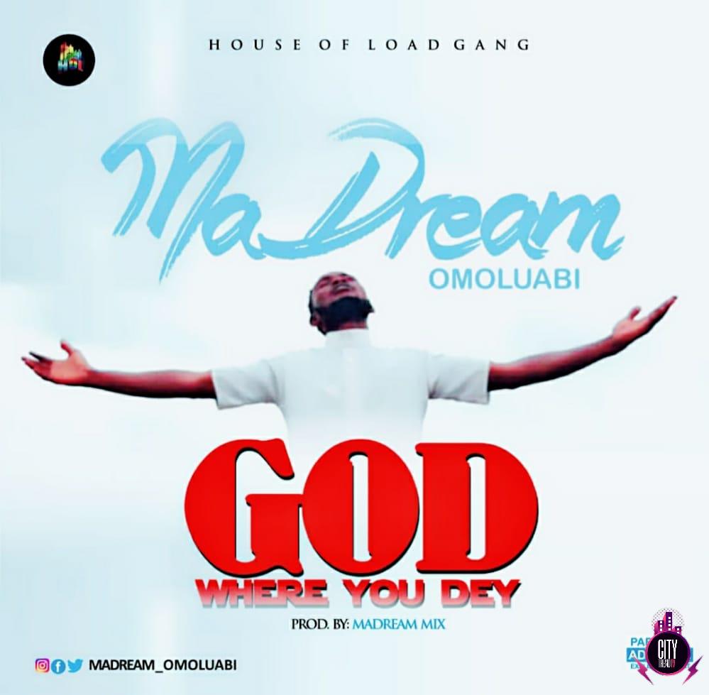 MaDream-Omoluabi-–-God-Where-You-Dey-Beat-by-ID-Cleff