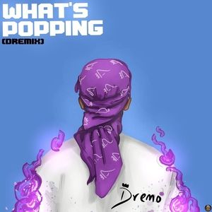 Dremo-–-Whats-Popping