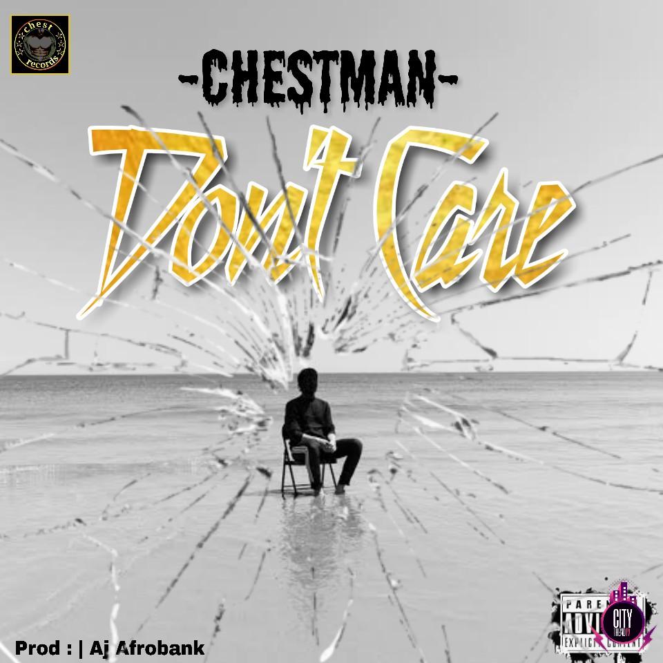 Chestman-–-Don-t-Care-Prod.-AJ-Afrobank