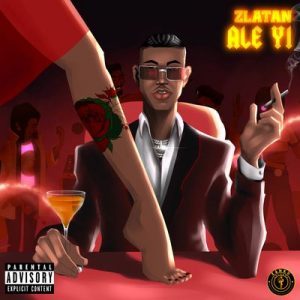 Zlatan-–-Ale-Yi-Mp3-Download