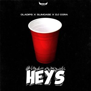 OlaDips-Ft.-Slimcase-DJ-Cora-–-Heys-Mp3-Download