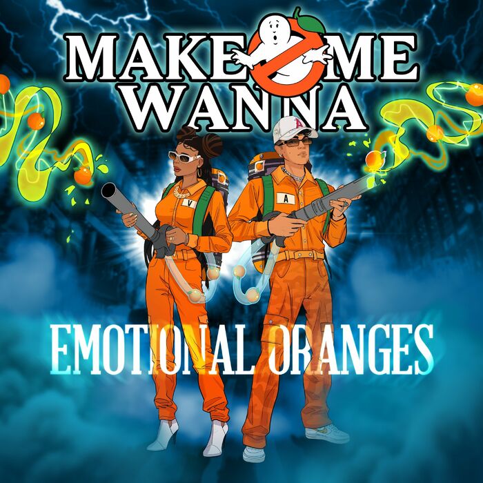 Emotional Oranges – Make Me Wanna