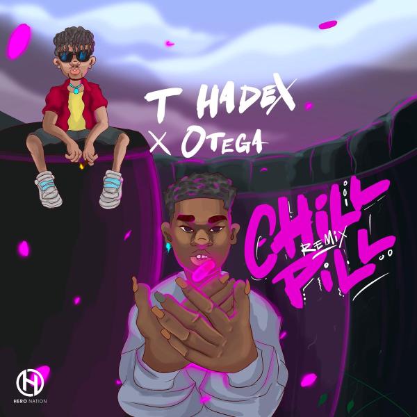 T Hadex Ft Otega – Chill Pill Remix