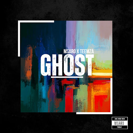 Msaro ft. Teemza – Ghost